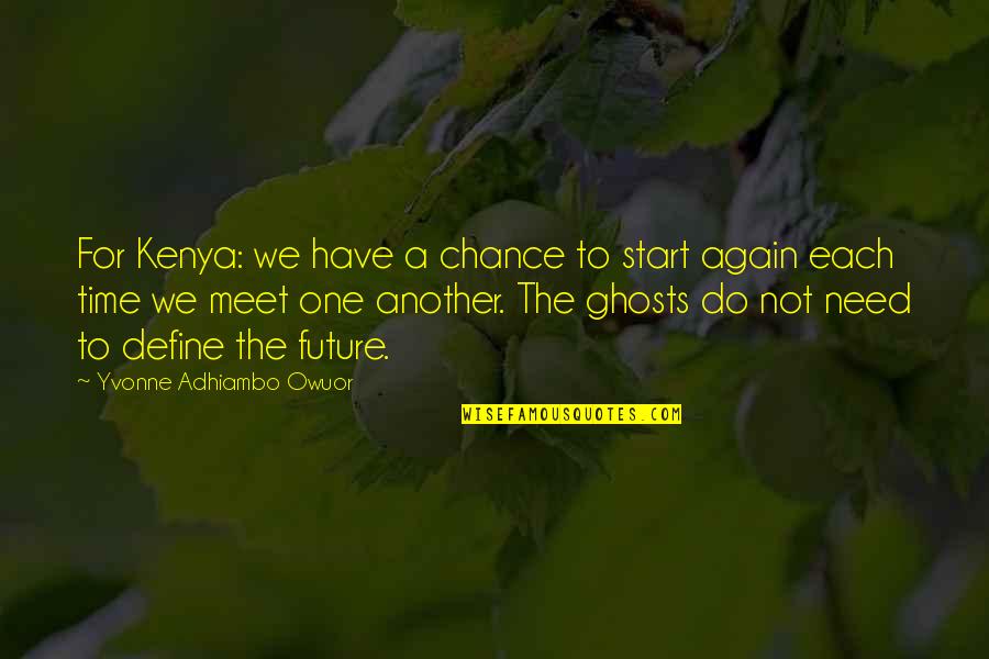 One Time Chance Quotes By Yvonne Adhiambo Owuor: For Kenya: we have a chance to start