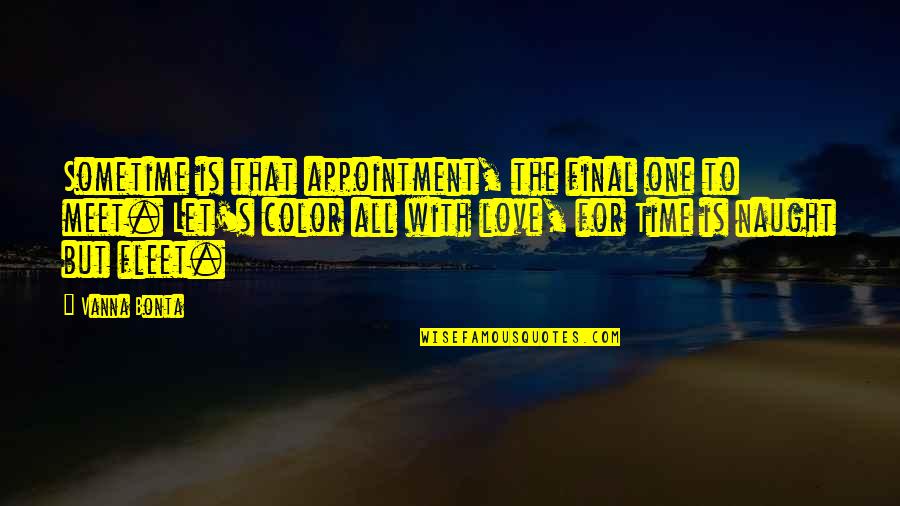 One Time Meet Quotes By Vanna Bonta: Sometime is that appointment, the final one to