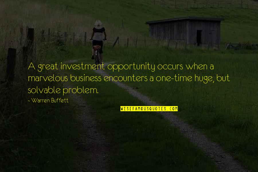 One Time Opportunity Quotes By Warren Buffett: A great investment opportunity occurs when a marvelous
