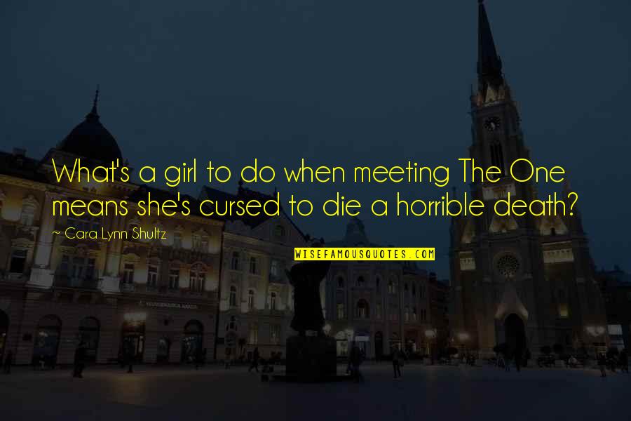 One To One Meeting Quotes By Cara Lynn Shultz: What's a girl to do when meeting The