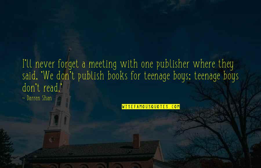 One To One Meeting Quotes By Darren Shan: I'll never forget a meeting with one publisher One To One Meeting Quotes By Darren Shan: I'll never forget a meeting with one publisher