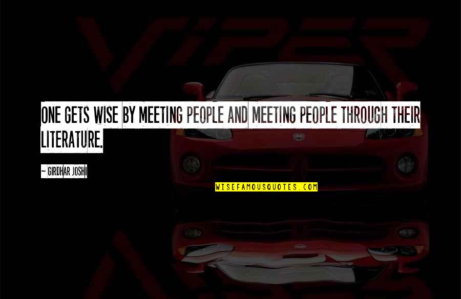 One To One Meeting Quotes By Girdhar Joshi: One gets wise by meeting people and meeting