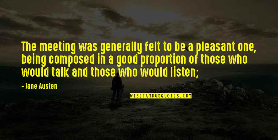 One To One Meeting Quotes By Jane Austen: The meeting was generally felt to be a