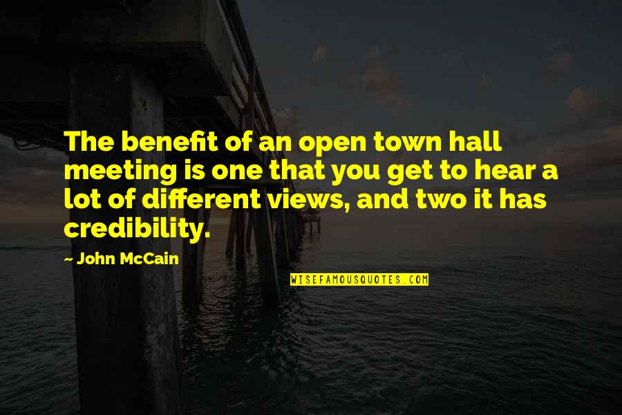 One To One Meeting Quotes By John McCain: The benefit of an open town hall meeting