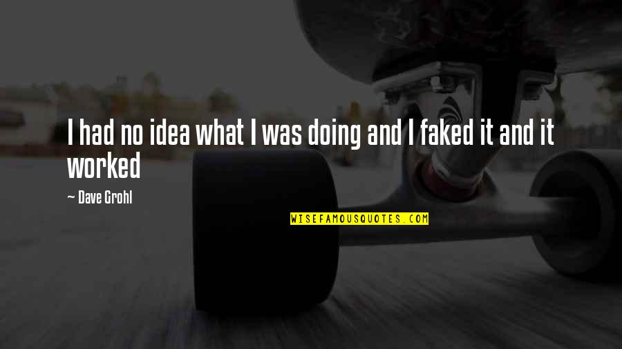 One Tree Hill Friendship Quotes By Dave Grohl: I had no idea what I was doing
