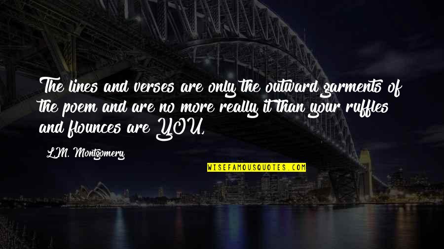 One Tree Hill Lucas And Peyton Quotes By L.M. Montgomery: The lines and verses are only the outward One Tree Hill Lucas And Peyton Quotes By L.M. Montgomery: The lines and verses are only the outward