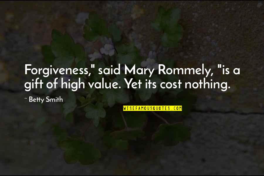 One Tree Hill Season 2 Episode 9 Quotes By Betty Smith: Forgiveness," said Mary Rommely, "is a gift of