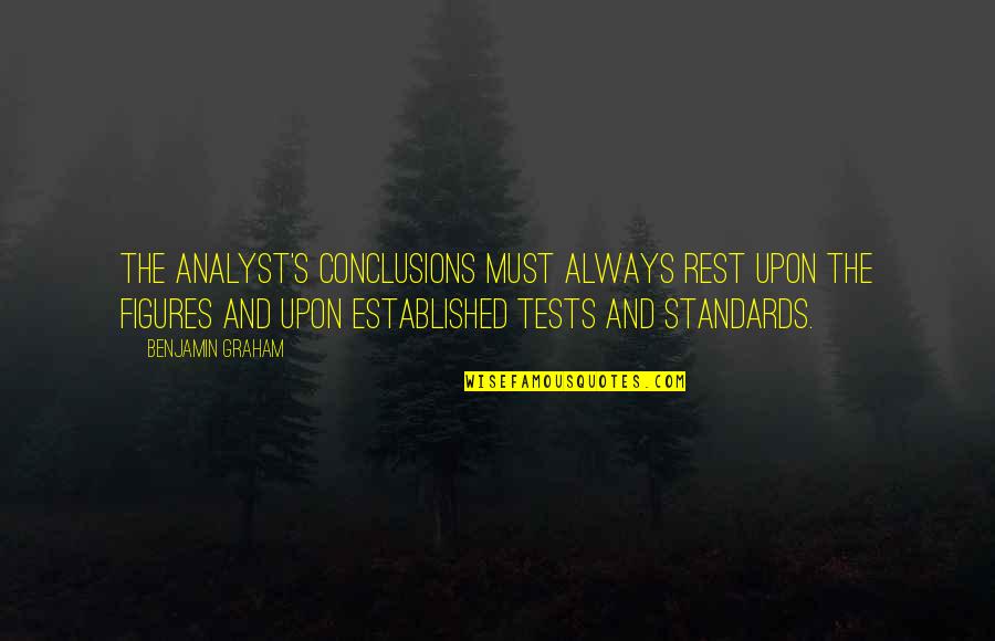 One Tree Hill Season 7 Alex Quotes By Benjamin Graham: The analyst's conclusions must always rest upon the