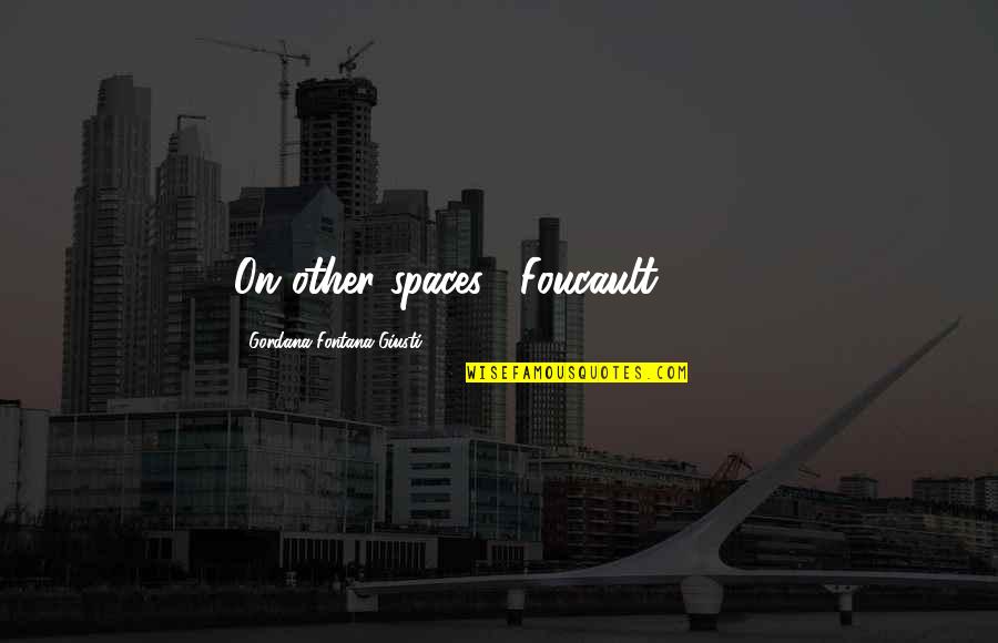 One Tree Hill Show Finale Quotes By Gordana Fontana-Giusti: On other spaces' (Foucault 1993).