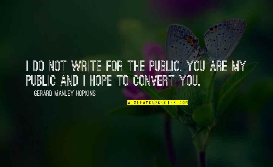 One Tree Hill's Quotes By Gerard Manley Hopkins: I do not write for the public. You