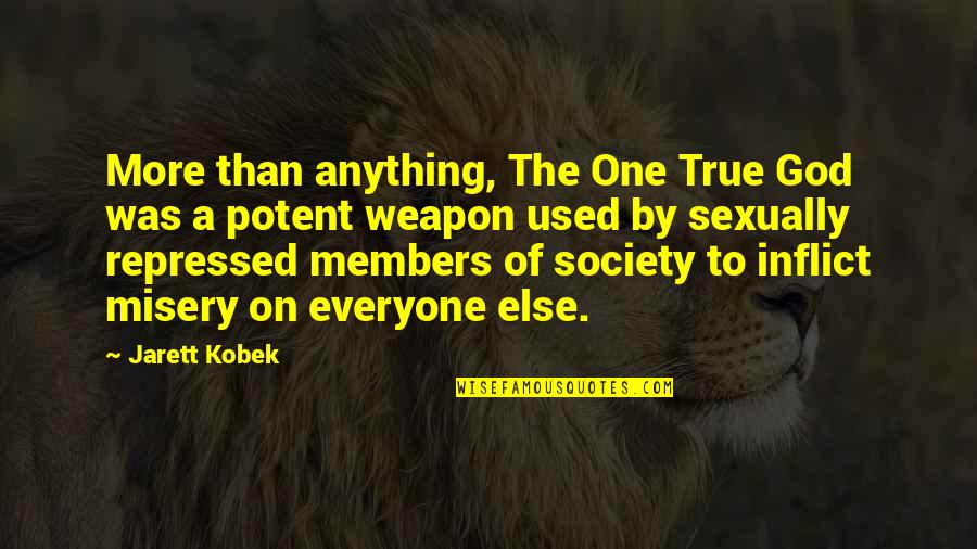 One True God Quotes By Jarett Kobek: More than anything, The One True God was One True God Quotes By Jarett Kobek: More than anything, The One True God was