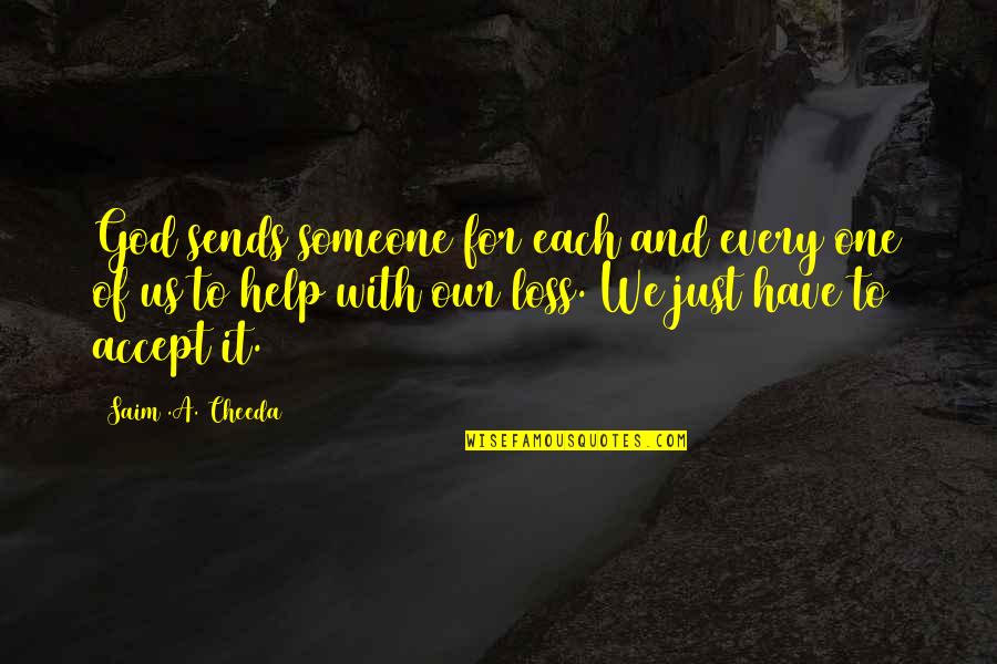 One True God Quotes By Saim .A. Cheeda: God sends someone for each and every one
