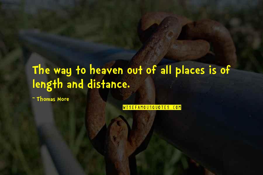 One True Loves Quotes By Thomas More: The way to heaven out of all places