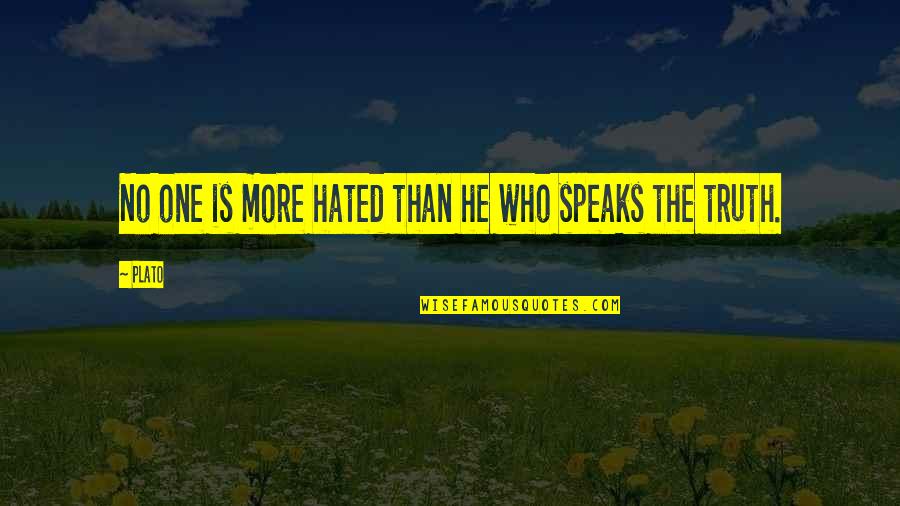 One Truth Quotes By Plato: No one is more hated than he who