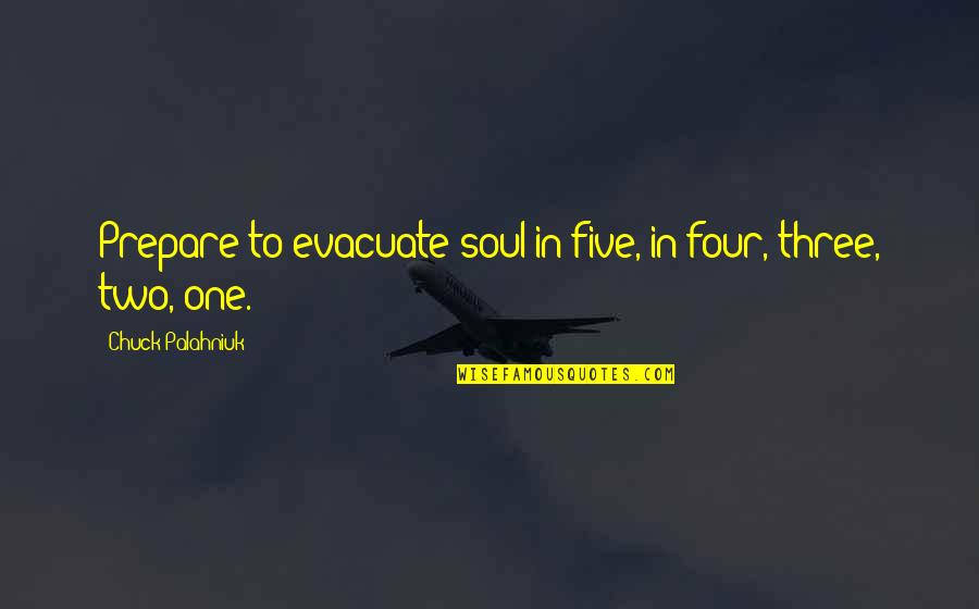 One Two Three Four Quotes By Chuck Palahniuk: Prepare to evacuate soul in five, in four,