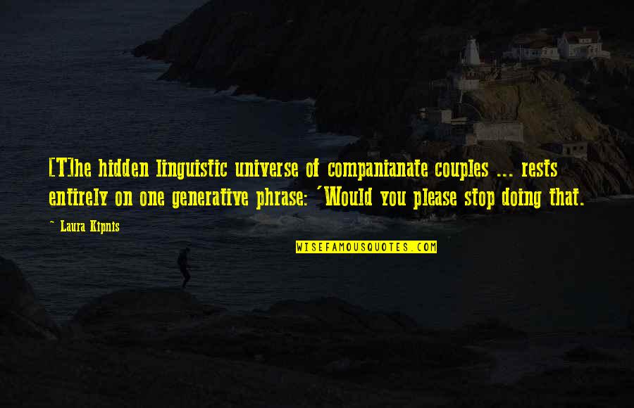 One Universe Love Quotes By Laura Kipnis: [T]he hidden linguistic universe of companianate couples ...