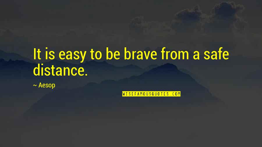 One Upping Someone Quotes By Aesop: It is easy to be brave from a
