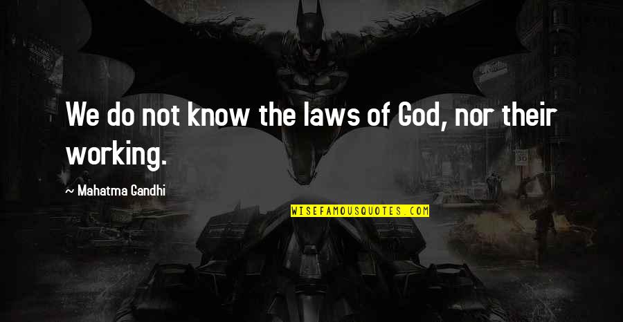 One Voice Quote Quotes By Mahatma Gandhi: We do not know the laws of God, One Voice Quote Quotes By Mahatma Gandhi: We do not know the laws of God,