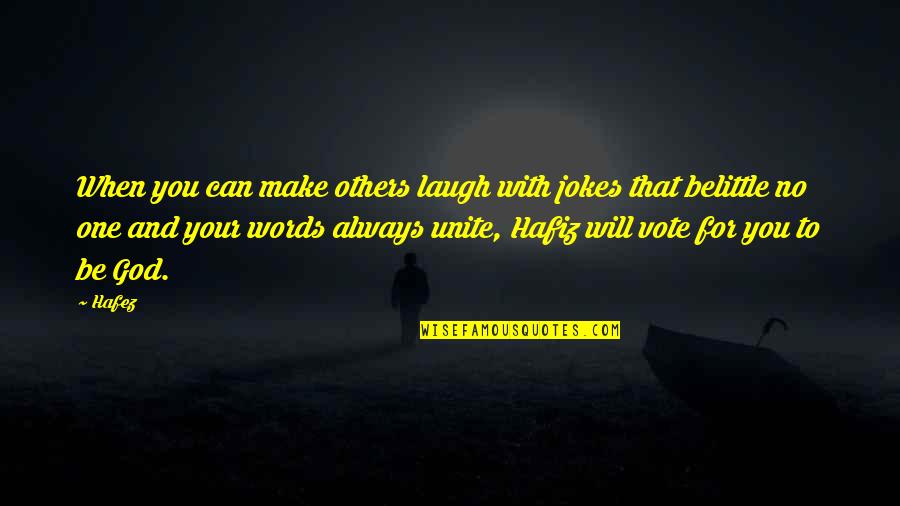 One Vote Quotes By Hafez: When you can make others laugh with jokes One Vote Quotes By Hafez: When you can make others laugh with jokes