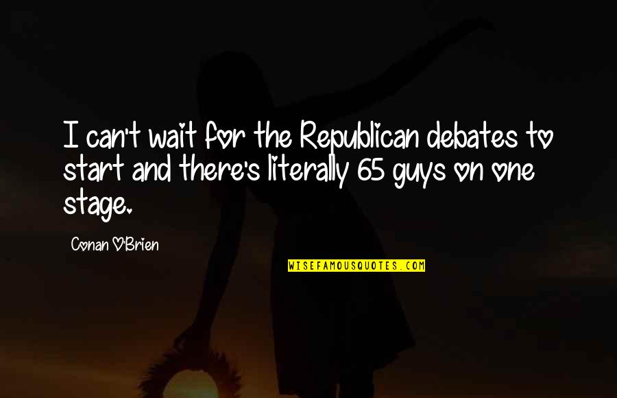 One Waiting Quotes By Conan O'Brien: I can't wait for the Republican debates to