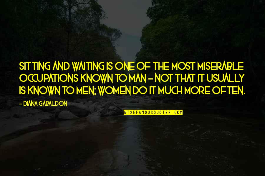 One Waiting Quotes By Diana Gabaldon: Sitting and waiting is one of the most