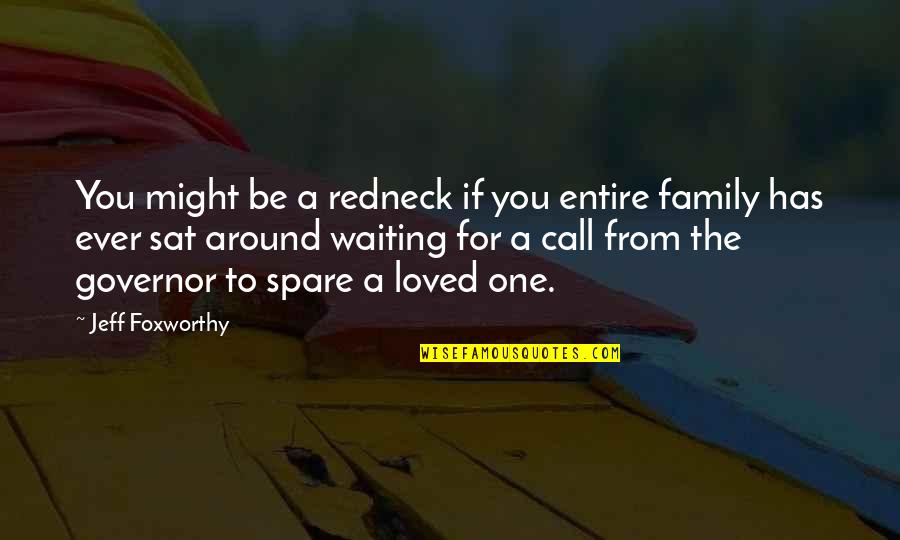 One Waiting Quotes By Jeff Foxworthy: You might be a redneck if you entire
