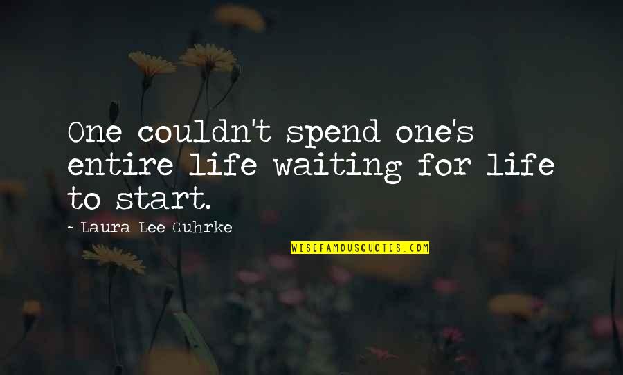 One Waiting Quotes By Laura Lee Guhrke: One couldn't spend one's entire life waiting for