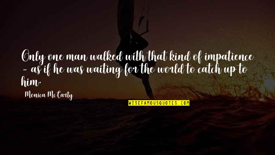 One Waiting Quotes By Monica McCarty: Only one man walked with that kind of