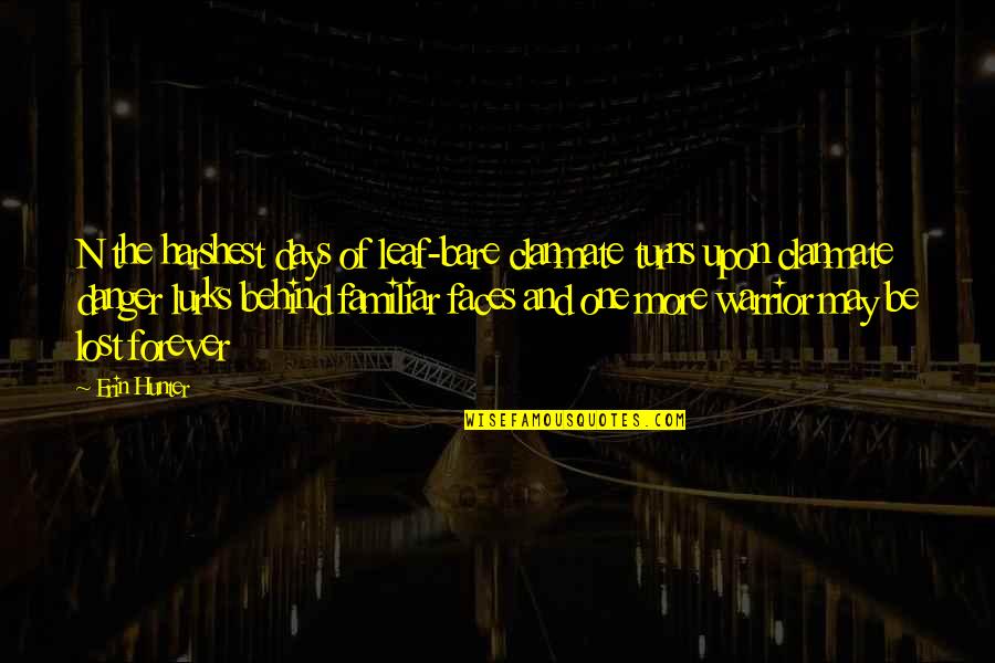 One Warrior Quotes By Erin Hunter: N the harshest days of leaf-bare clanmate turns One Warrior Quotes By Erin Hunter: N the harshest days of leaf-bare clanmate turns