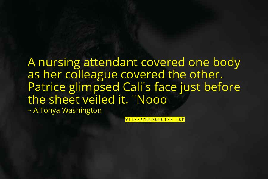 One Washington Quotes By AlTonya Washington: A nursing attendant covered one body as her One Washington Quotes By AlTonya Washington: A nursing attendant covered one body as her