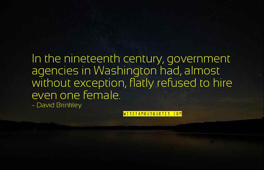 One Washington Quotes By David Brinkley: In the nineteenth century, government agencies in Washington One Washington Quotes By David Brinkley: In the nineteenth century, government agencies in Washington