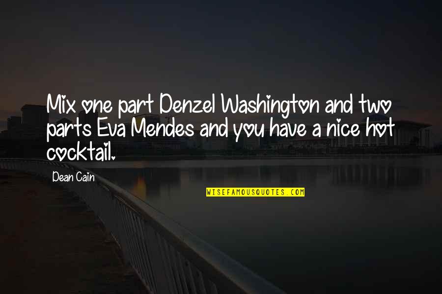 One Washington Quotes By Dean Cain: Mix one part Denzel Washington and two parts One Washington Quotes By Dean Cain: Mix one part Denzel Washington and two parts