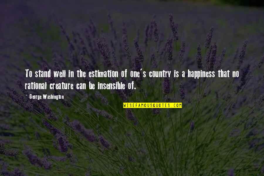One Washington Quotes By George Washington: To stand well in the estimation of one's One Washington Quotes By George Washington: To stand well in the estimation of one's
