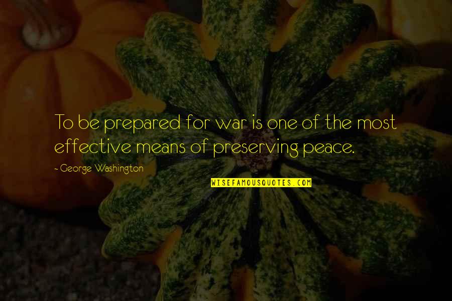 One Washington Quotes By George Washington: To be prepared for war is one of One Washington Quotes By George Washington: To be prepared for war is one of