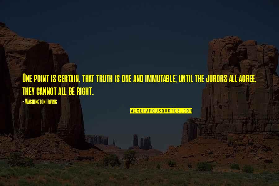 One Washington Quotes By Washington Irving: One point is certain, that truth is one One Washington Quotes By Washington Irving: One point is certain, that truth is one