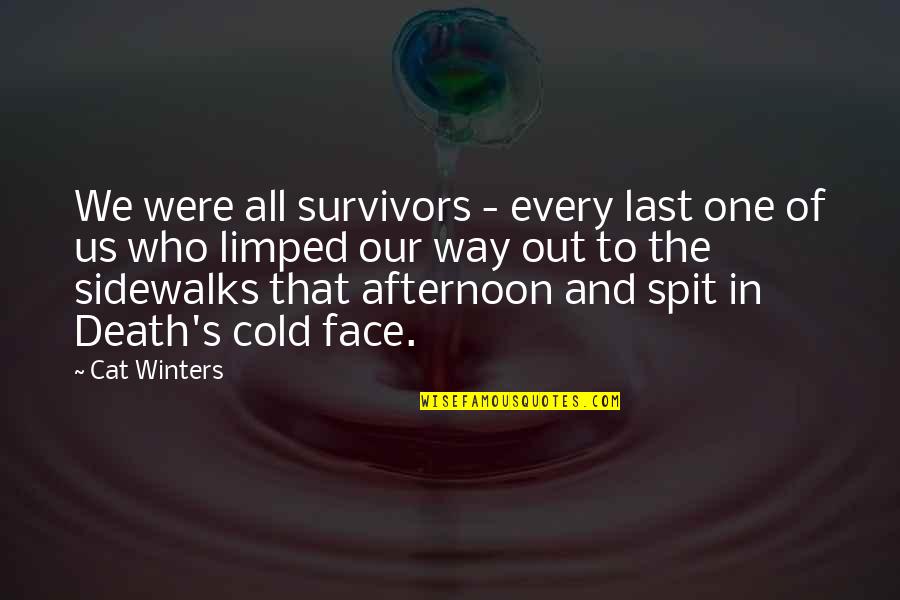 One Way In One Way Out Quotes By Cat Winters: We were all survivors - every last one