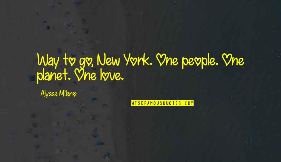 One Way Love Quotes By Alyssa Milano: Way to go, New York. One people. One One Way Love Quotes By Alyssa Milano: Way to go, New York. One people. One