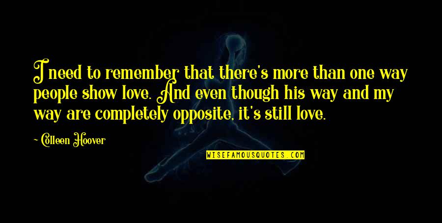 One Way Love Quotes By Colleen Hoover: I need to remember that there's more than