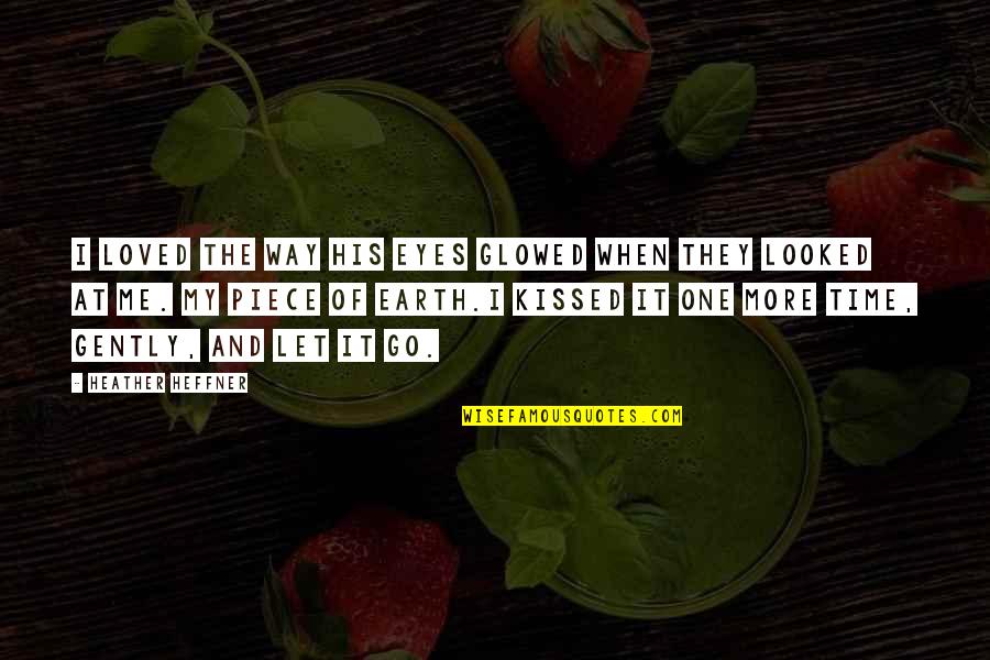 One Way Love Quotes By Heather Heffner: I loved the way his eyes glowed when One Way Love Quotes By Heather Heffner: I loved the way his eyes glowed when