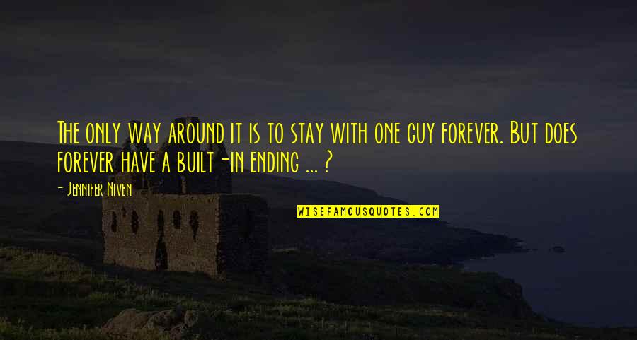 One Way Love Quotes By Jennifer Niven: The only way around it is to stay One Way Love Quotes By Jennifer Niven: The only way around it is to stay