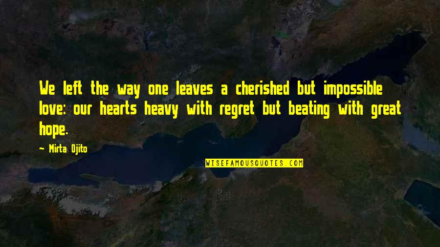 One Way Love Quotes By Mirta Ojito: We left the way one leaves a cherished One Way Love Quotes By Mirta Ojito: We left the way one leaves a cherished