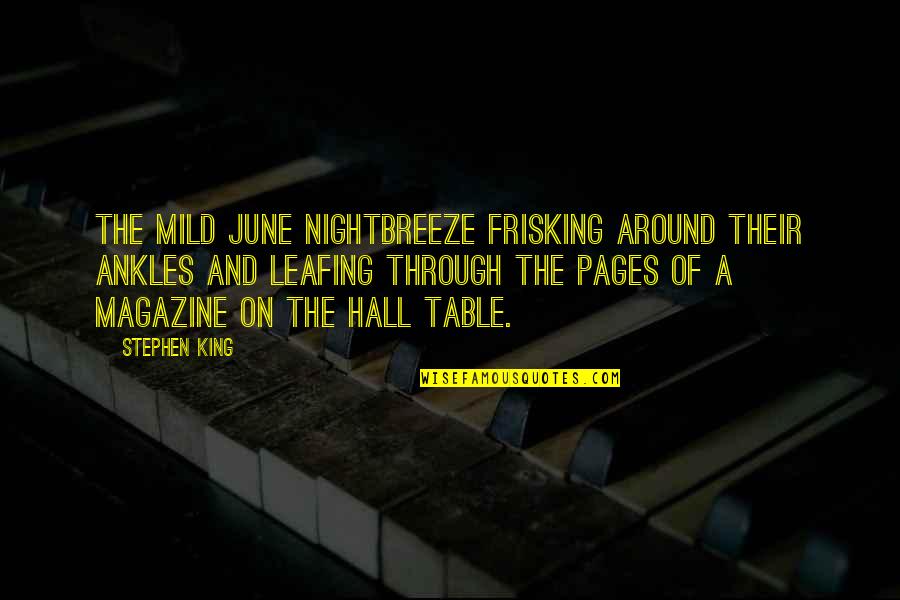 One Way Love Tullian Quotes By Stephen King: The mild June nightbreeze frisking around their ankles One Way Love Tullian Quotes By Stephen King: The mild June nightbreeze frisking around their ankles