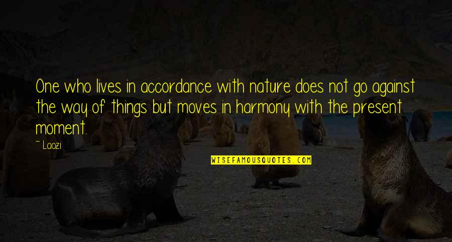 One Way Moving Quotes By Laozi: One who lives in accordance with nature does
