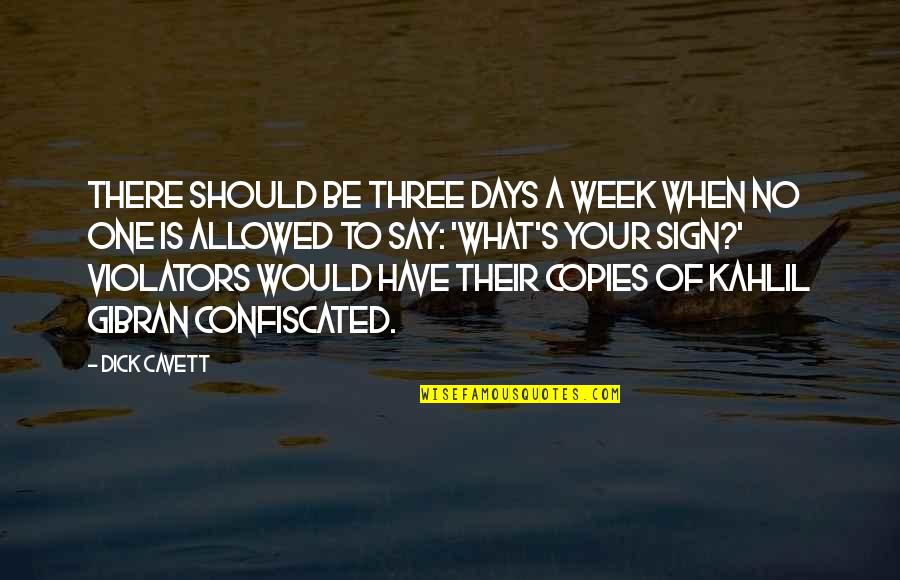 One Week Quotes By Dick Cavett: There should be three days a week when One Week Quotes By Dick Cavett: There should be three days a week when