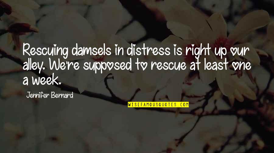 One Week Quotes By Jennifer Bernard: Rescuing damsels in distress is right up our One Week Quotes By Jennifer Bernard: Rescuing damsels in distress is right up our
