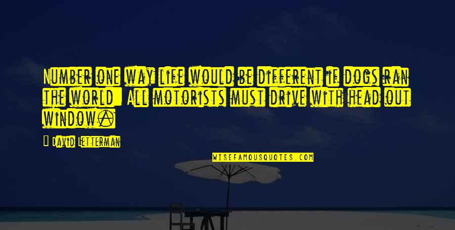 One With Life Quotes By David Letterman: Number one way life would be different if