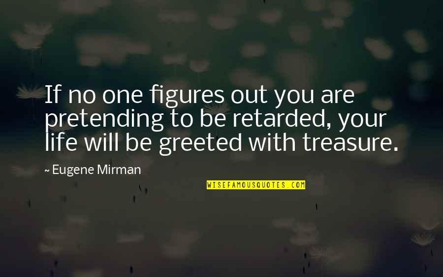 One With Life Quotes By Eugene Mirman: If no one figures out you are pretending