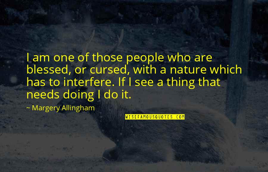 One With Nature Quotes By Margery Allingham: I am one of those people who are