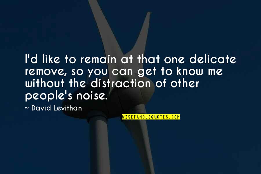 One Without The Other Quotes By David Levithan: I'd like to remain at that one delicate