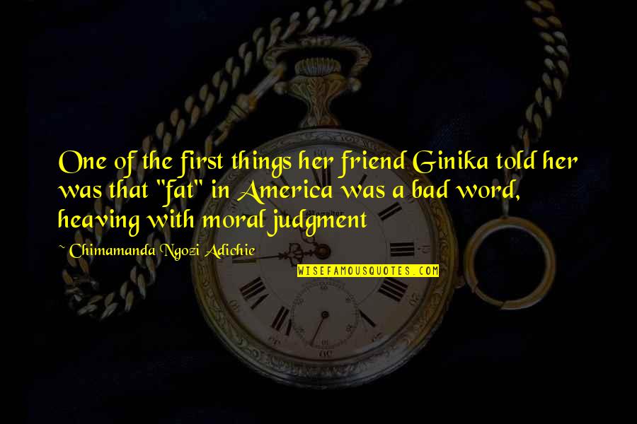 One Word Best Friend Quotes By Chimamanda Ngozi Adichie: One of the first things her friend Ginika
